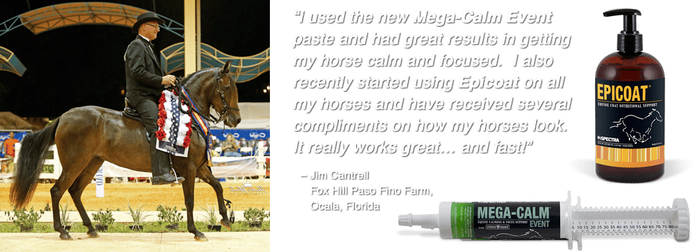 Jim Cantrell uses MEGA-CALM EVENT to keep his horse calm & focused, and EPICOAT to keep their coats looking great.
